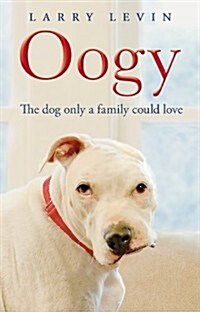 Oogy : The Dog Only a Family Could Love (Paperback)