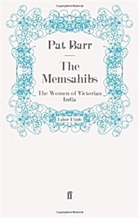 The Memsahibs : The Women of Victorian India (Paperback)