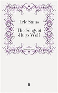 The Songs of Hugo Wolf (Hardcover)