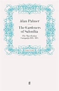 The Gardeners of Salonika: The Macedonian Campaign, 1915-1918 (Hardcover)