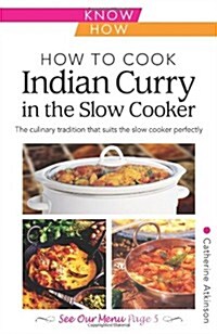 How to Cook Indian Curry in the Slow Cooker: Know How (Paperback)