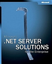 Microsoft .Net Server Solutions for the Enterprise (Paperback, CD-ROM)