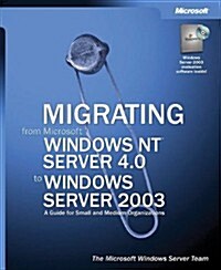 Migrating from Microsoft Windows Nt Server 4.0 to Windows Server 2003 (Paperback, CD-ROM)