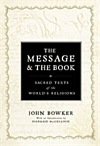 The Message and the Book : Sacred Texts of the Worlds Religions (Hardcover)