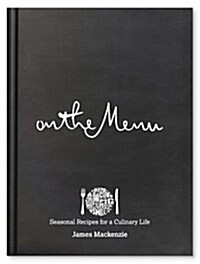 On The Menu : Seasonal Recipes for a Culinary Life (Hardcover)