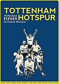 Tottenham Hotspur: The Perfect Eleven (Hardcover)