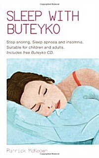 Sleep with Buteyko: Stop Snoring, Sleep Apnoea and Insomnia. Suitable for Children and Adults (Hardcover)