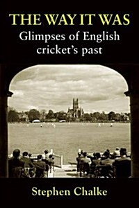 The Way it Was : Glimpses of English Crickets Past (Paperback, 2 ed)