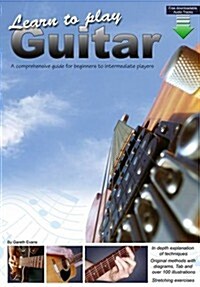 Learn to Play Guitar : A Comprehensive Guide for Beginners to Intermediate Players (Paperback)