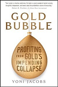 Gold Bubble: Profiting from Golds Impending Collapse (Hardcover)