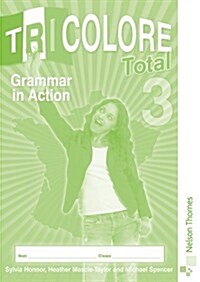Tricolore Total 3: Grammar in Action. Sylvia Honnor, Heather Mascie-Taylor and Michael Spencer (Paperback)