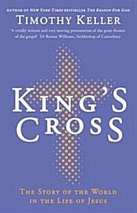 Kings Cross : Understanding the Life and Death of the Son of God (Paperback)