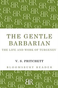 The Gentle Barbarian : The Life and Work of Turgenev (Paperback)