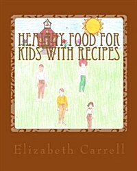 Healthy Food for Kids with Recipes (Paperback)