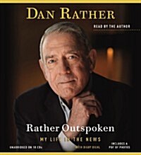 Rather Outspoken: My Life in the News (Audio CD)