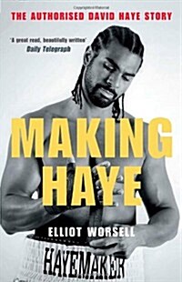 Making Haye : The Authorised David Haye Story (Hardcover)
