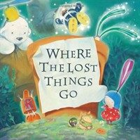 Where the Lost Things Go (Paperback)