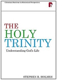 The Holy Trinity: Understanding Gods Life : Understanding Gods Life (Paperback)