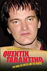 Quentin Tarantino : The Man, the Myths and the Movies (Paperback)