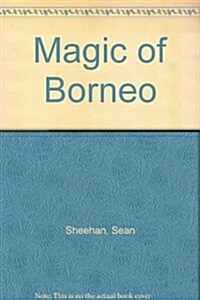 Magic of Borneo (Paperback)