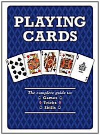 Playing Cards : The Complete Guide to Games, Tricks & Skills (Paperback)
