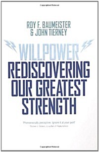 Willpower: Rediscovering Our Greatest Strength (Hardcover)