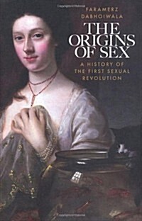 The Origins of Sex: A History of the First Sexual Revolution (Hardcover)