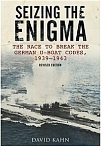 Seizing the Enigma: The Race to Break the German U-Boat Codes, 1939-1943 (Hardcover)