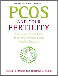 PCOS and Your Fertility : Your Guide to Self Care, Emotional Wellbeing and Medical Support (Paperback)