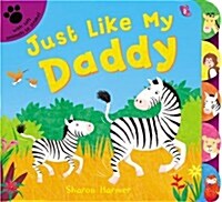 Just Like My Daddy (Board Book)