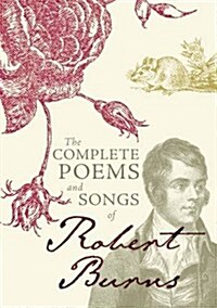 The Complete Poems and Songs of Robert Burns (Hardcover)