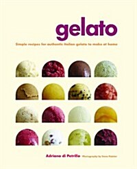 Gelato: Simple Recipes for Authentic Italian Gelato to Make at Home (Hardcover)