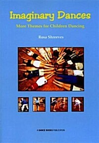 Imaginary Dances : More Themes for Children Dancing (Paperback)