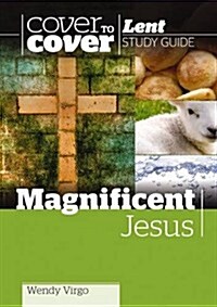 Magnificent Jesus : Cover to Cover Lent Book (Paperback)