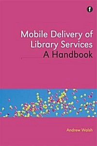 Using Mobile Technology to Deliver Library Services : A Handbook (Paperback)