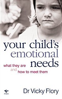 Your Childs Emotional Needs: What They Are and How to Meet Them (Paperback)