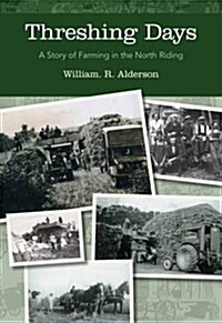 Threshing Days : A Story of Farming in the North Riding (Paperback)