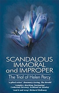 Scandalous Immoral and Improper : The Trial of Helen Percy (Paperback)
