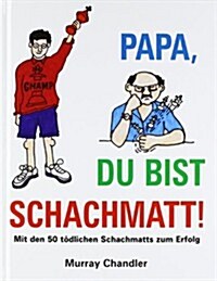 Papa Du Bist Schachmatt! (Hardcover)