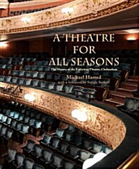 A Theatre for All Seasons : The History of the Everyman Theatre, Cheltenham (Hardcover)