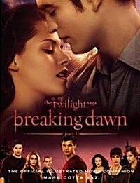 The Twilight Saga Breaking Dawn Part 1: The Official Illustrated Movie Companion (Paperback)