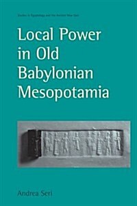 Local Power in Old Babylonian Mesopotamia (Paperback)