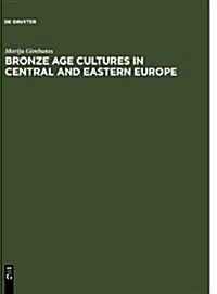 Bronze Age Cultures in Central and Eastern Europe (Hardcover)