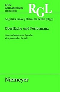 Oberflache Und Performanz: Untersuchungen Zur Sprache ALS Dynamischer Gestalt (Hardcover)