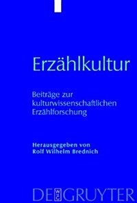 Erzahlkultur: Beitrage Zur Kulturwissenschaftlichen Erzahlforschung. Hans-Jorg Uther Zum 65. Geburtstag (Hardcover)