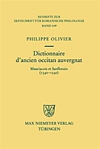 Dictionnaire DAncien Occitan Auvergnat: Mauriacois Et Sanflorain (1340-1540) (Hardcover)