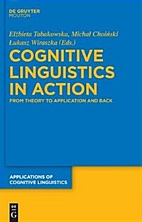 Cognitive Linguistics in Action: From Theory to Application and Back (Hardcover)