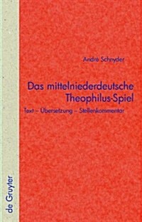 Das Mittelniederdeutsche Theophilus-Spiel: Text Ubersetzung Stellenkommentar (Hardcover)