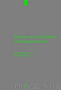 Beitrage Zur Urchristlichen Theologiegeschichte (Hardcover)