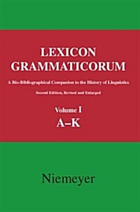 Lexicon Grammaticorum: A Bio-Bibliographical Companion to the History of Linguistics (Hardcover, 2nd, Edition, Revise)